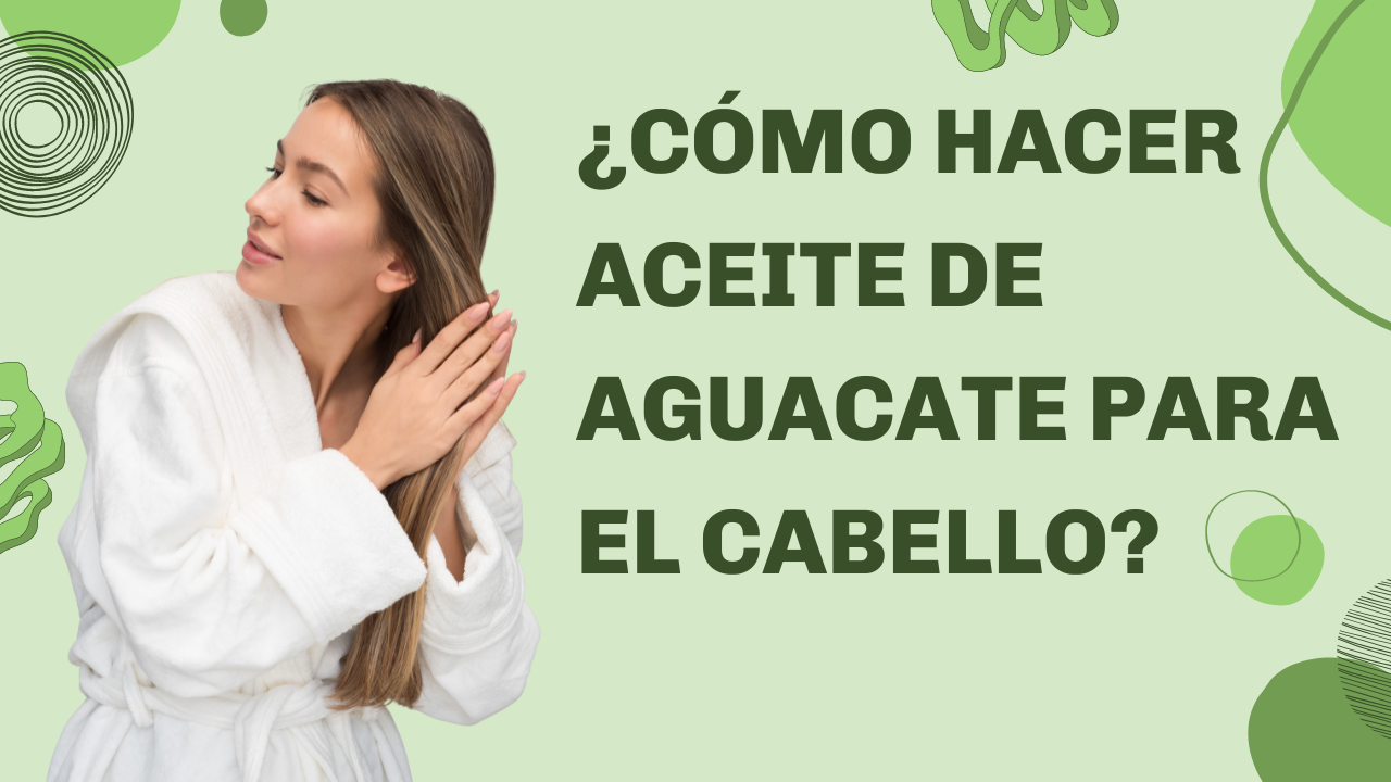 ¿Cómo hacer aceite de aguacate para el cabello?